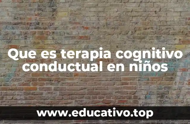 Que es terapia cognitivo conductual en niños
