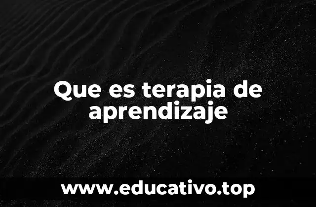 Que es terapia de aprendizaje
