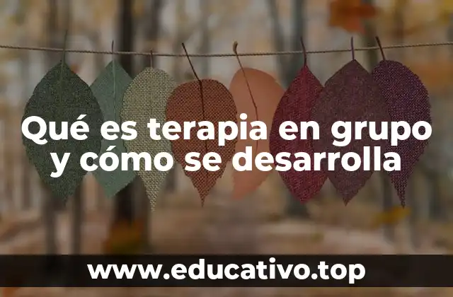 Qué es terapia en grupo y cómo se desarrolla