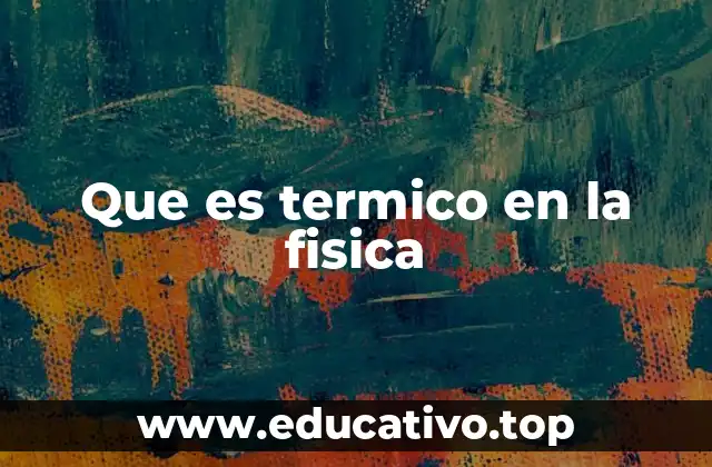 Que es termico en la fisica