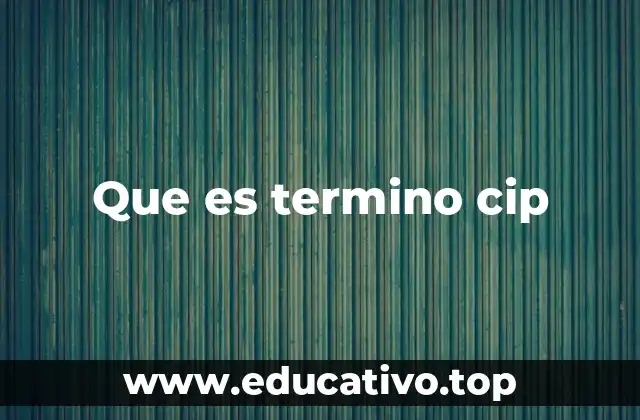 Que es termino cip