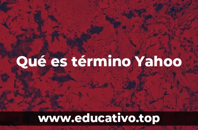 Qué es término Yahoo