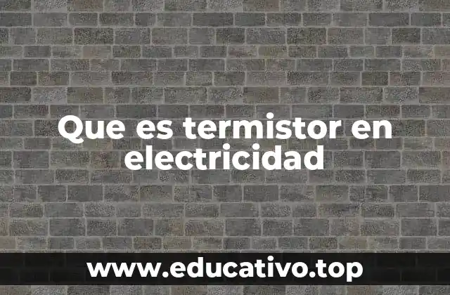 Que es termistor en electricidad