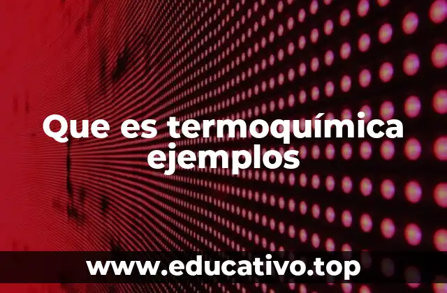 Que es termoquímica ejemplos