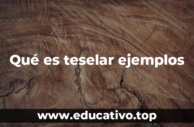 Qué es teselar ejemplos