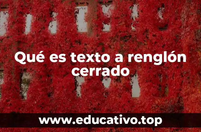 Qué es texto a renglón cerrado