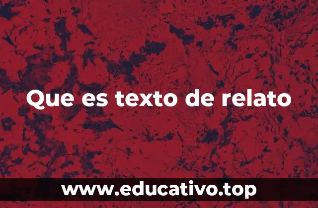Que es texto de relato