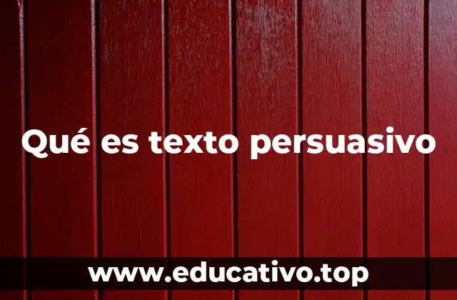 Qué es texto persuasivo