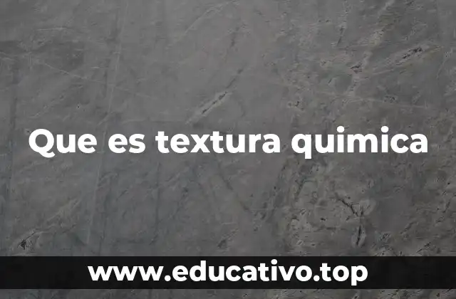 Que es textura quimica