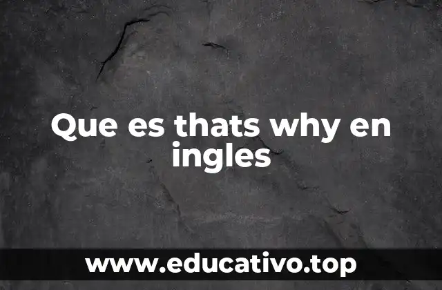Que es thats why en ingles