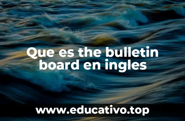 Que es the bulletin board en ingles