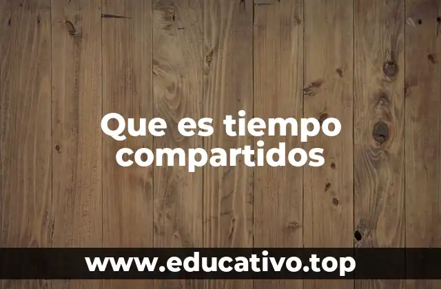 Que es tiempo compartidos