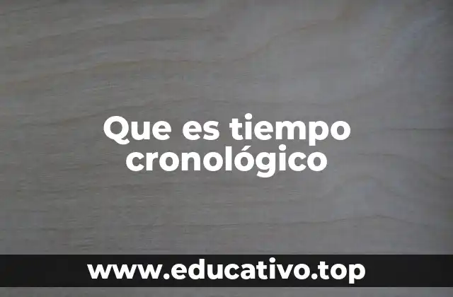 Que es tiempo cronológico