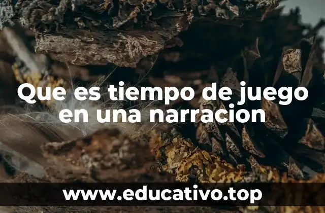 Que es tiempo de juego en una narracion