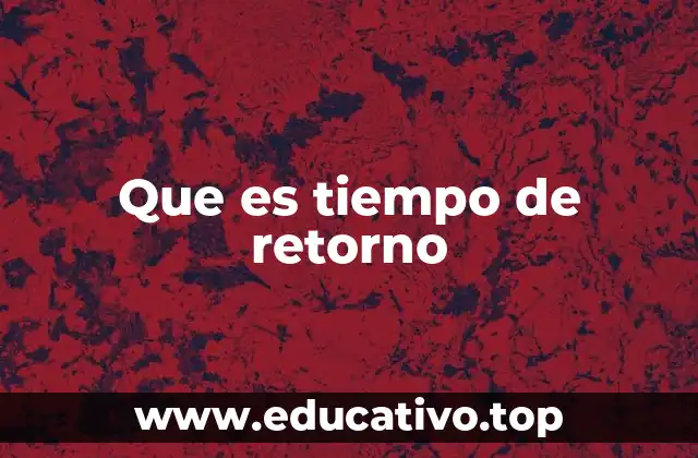 Que es tiempo de retorno