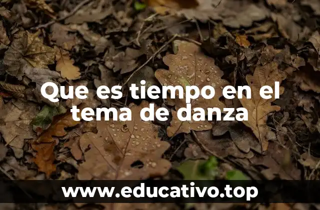 Que es tiempo en el tema de danza