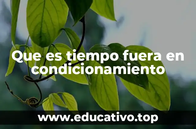 Que es tiempo fuera en condicionamiento