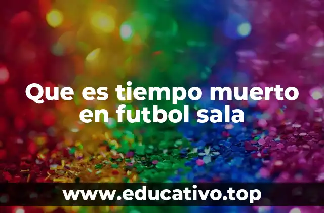 Que es tiempo muerto en futbol sala