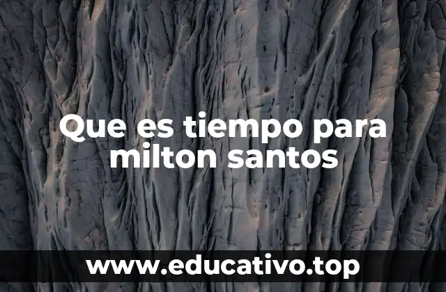 Que es tiempo para milton santos