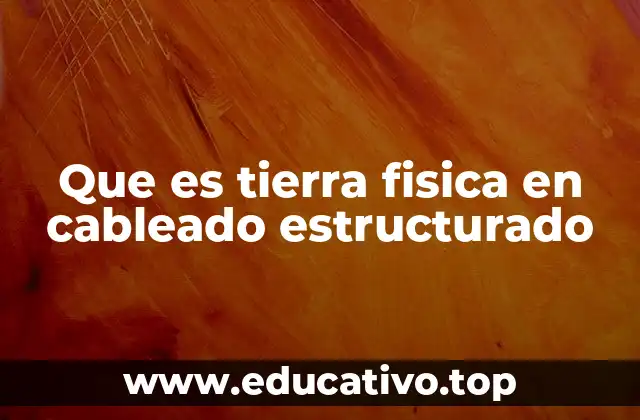 Que es tierra fisica en cableado estructurado
