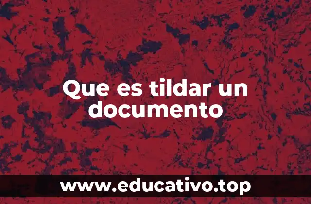 Que es tildar un documento