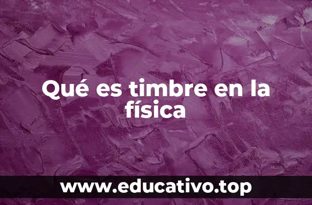 Qué es timbre en la física