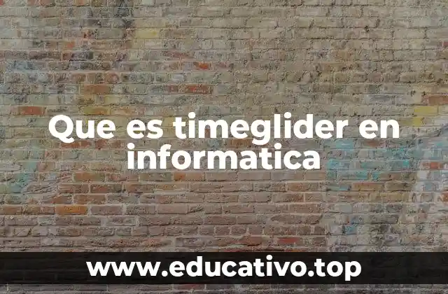 Que es timeglider en informatica
