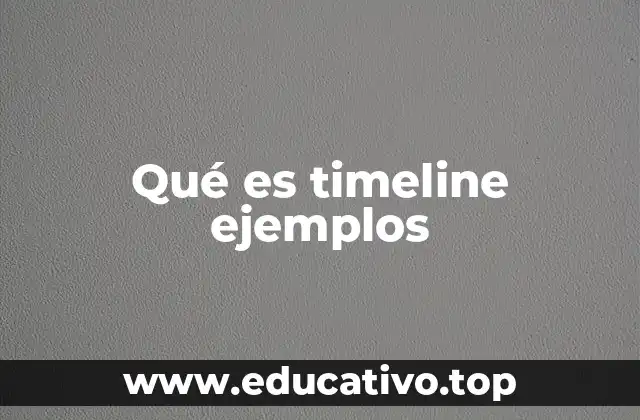 Qué es timeline ejemplos