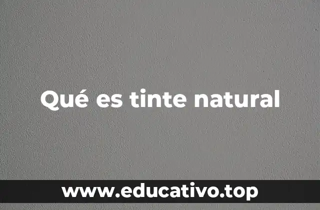 Qué es tinte natural