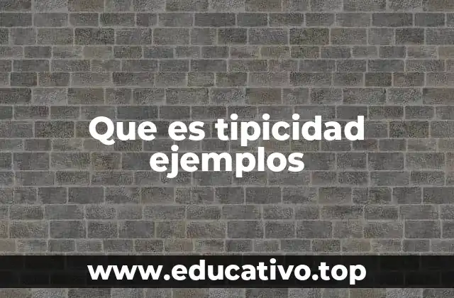 Que es tipicidad ejemplos