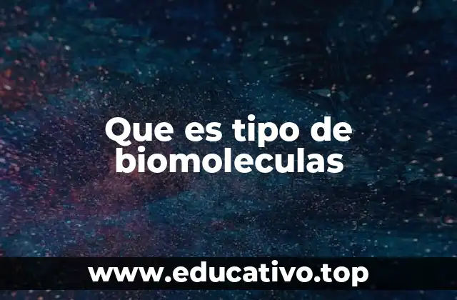 Que es tipo de biomoleculas
