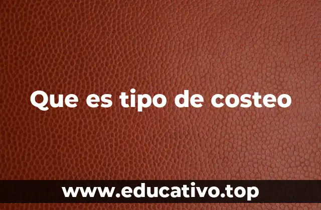 Que es tipo de costeo