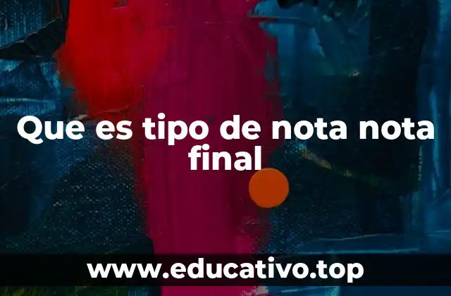 Que es tipo de nota nota final