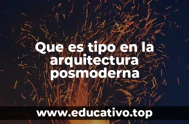 Que es tipo en la arquitectura posmoderna