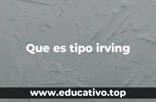 Que es tipo irving