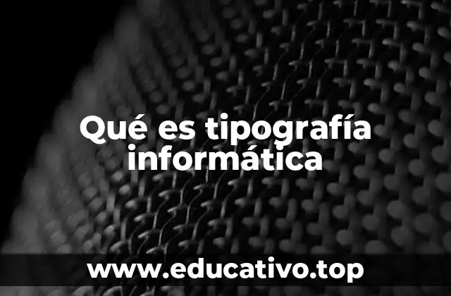 Qué es tipografía informática
