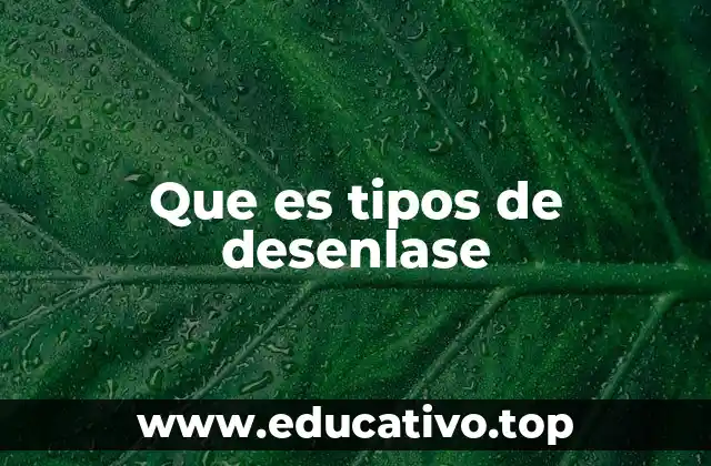 Que es tipos de desenlase