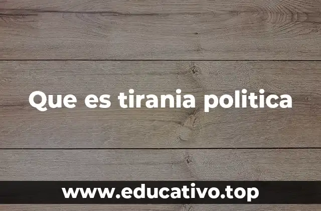 Que es tirania politica
