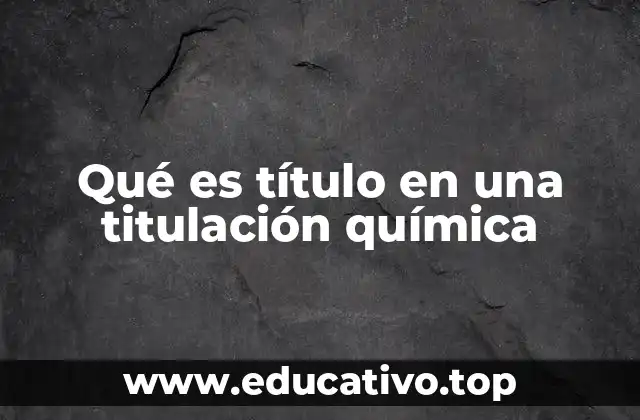 Qué es título en una titulación química