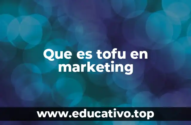 Que es tofu en marketing