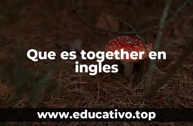 El rol de together en la comunicación interpersonal