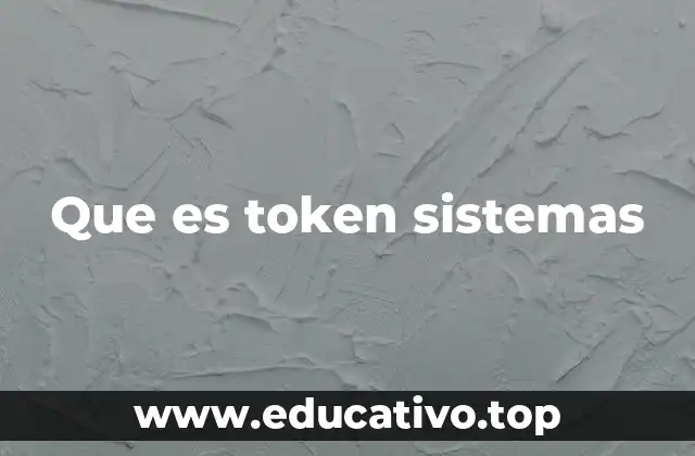 Que es token sistemas