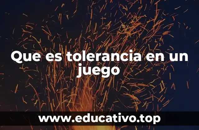 Que es tolerancia en un juego
