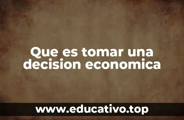 Que es tomar una decision economica