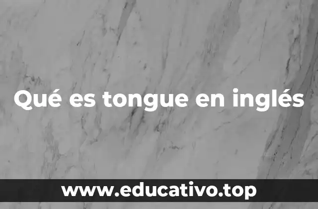 Qué es tongue en inglés
