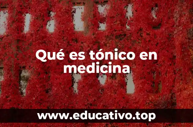 Qué es tónico en medicina