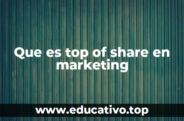 Que es top of share en marketing