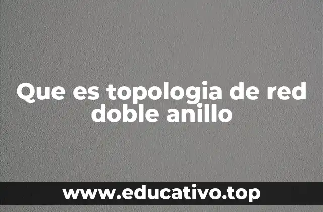 Que es topologia de red doble anillo