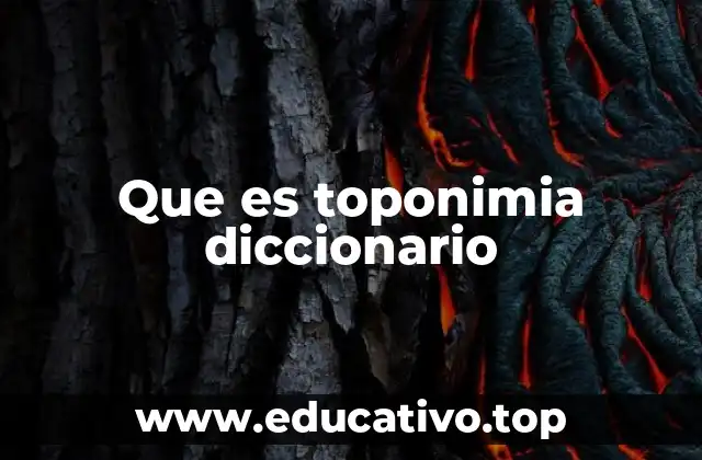 Que es toponimia diccionario