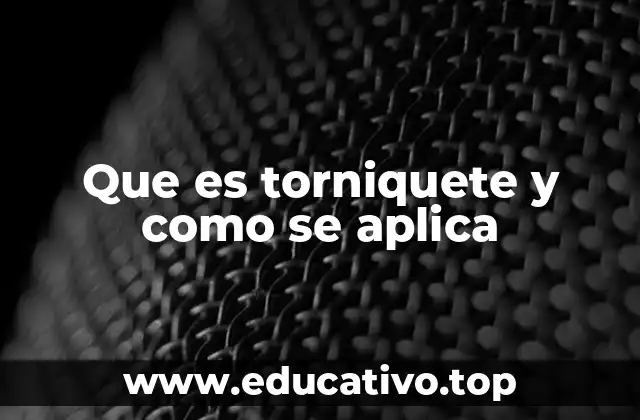 Que es torniquete y como se aplica